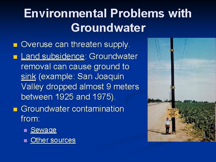 Environmental Problems with Groundwater n n n Overuse can threaten supply. Land subsidence: Groundwater