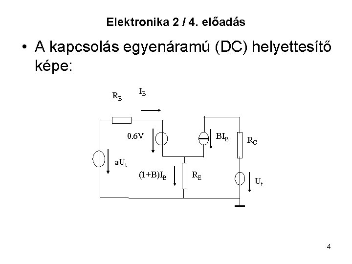 Elektronika 2 / 4. előadás • A kapcsolás egyenáramú (DC) helyettesítő képe: RB IB