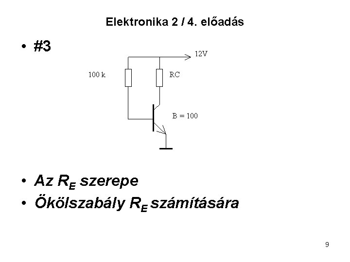 Elektronika 2 / 4. előadás • #3 12 V 100 k RC B =