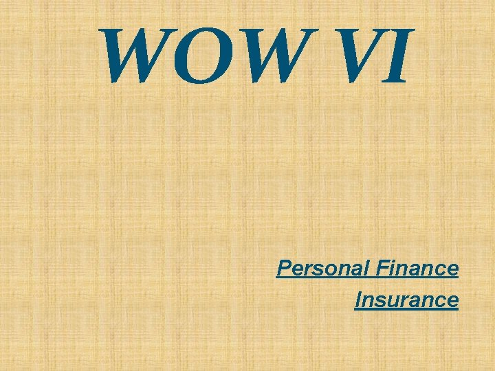 WOW VI Personal Finance Insurance 