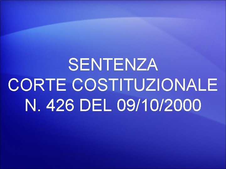 SENTENZA CORTE COSTITUZIONALE N. 426 DEL 09/10/2000 