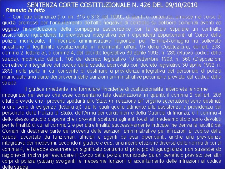 SENTENZA CORTE COSTITUZIONALE N. 426 DEL 09/10/2010 Ritenuto in fatto 1. – Con due