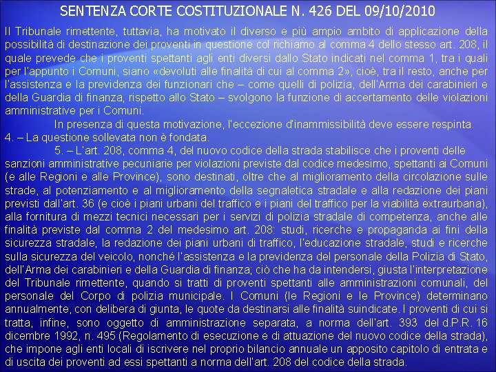 SENTENZA CORTE COSTITUZIONALE N. 426 DEL 09/10/2010 Il Tribunale rimettente, tuttavia, ha motivato il