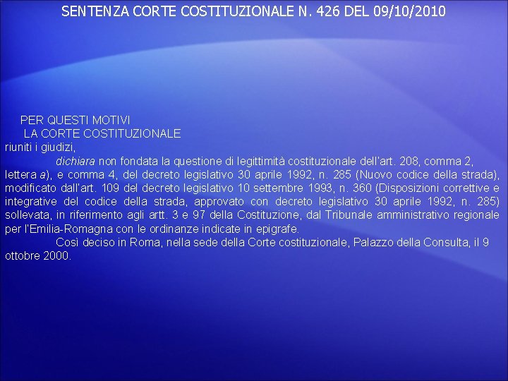 SENTENZA CORTE COSTITUZIONALE N. 426 DEL 09/10/2010 PER QUESTI MOTIVI LA CORTE COSTITUZIONALE riuniti