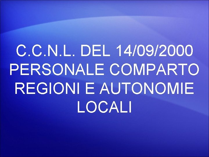 C. C. N. L. DEL 14/09/2000 PERSONALE COMPARTO REGIONI E AUTONOMIE LOCALI 