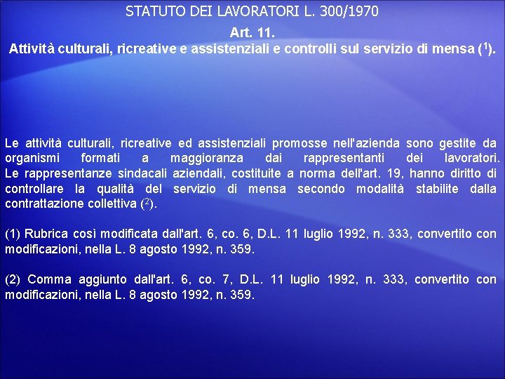 STATUTO DEI LAVORATORI L. 300/1970 Art. 11. Attività culturali, ricreative e assistenziali e controlli