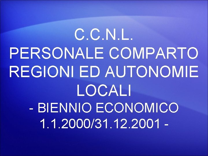 C. C. N. L. PERSONALE COMPARTO REGIONI ED AUTONOMIE LOCALI - BIENNIO ECONOMICO 1.