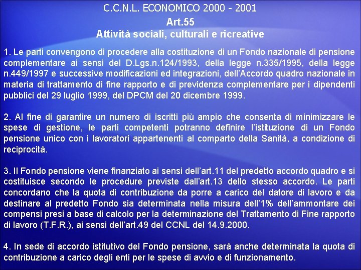 C. C. N. L. ECONOMICO 2000 - 2001 Art. 55 Attività sociali, culturali e