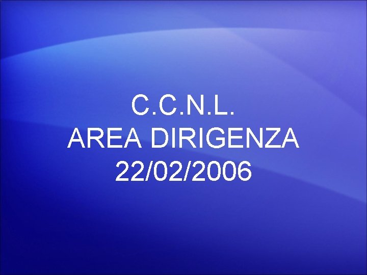 C. C. N. L. AREA DIRIGENZA 22/02/2006 