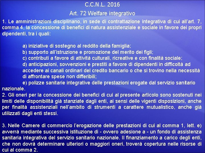 C. C. N. L. 2016 Art. 72 Welfare integrativo 1. Le amministrazioni disciplinano, in