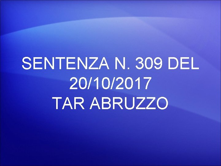 SENTENZA N. 309 DEL 20/10/2017 TAR ABRUZZO 