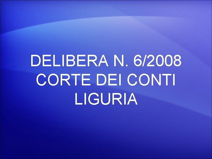 DELIBERA N. 6/2008 CORTE DEI CONTI LIGURIA 