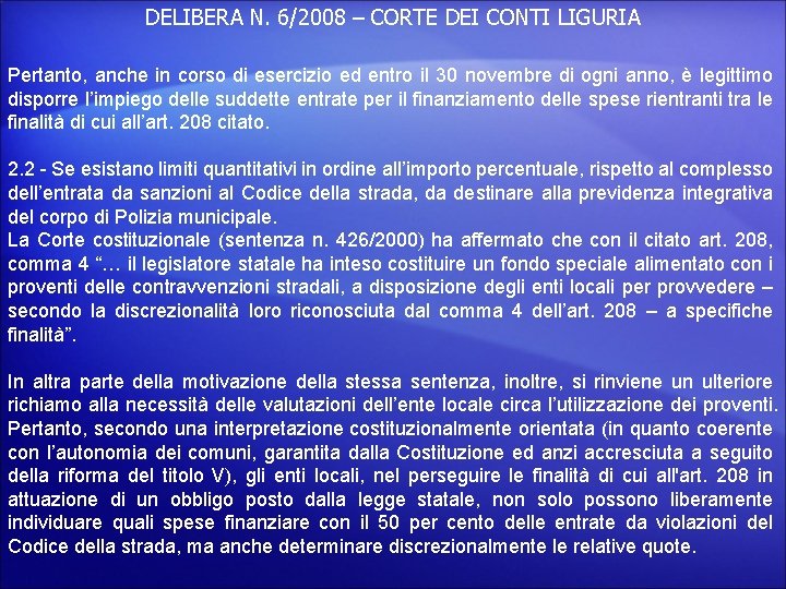 DELIBERA N. 6/2008 – CORTE DEI CONTI LIGURIA Pertanto, anche in corso di esercizio