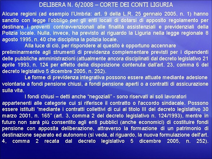 DELIBERA N. 6/2008 – CORTE DEI CONTI LIGURIA Alcune regioni (ad esempio l’Umbria: art.