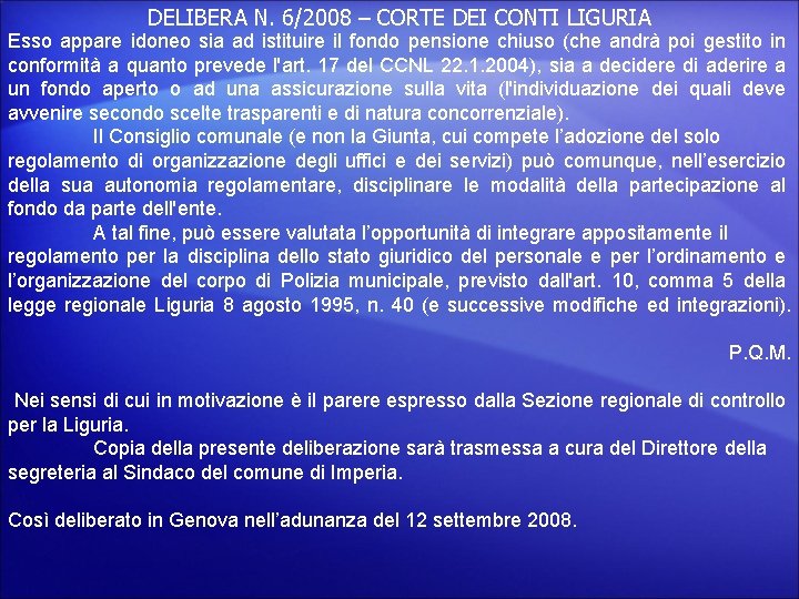 DELIBERA N. 6/2008 – CORTE DEI CONTI LIGURIA Esso appare idoneo sia ad istituire