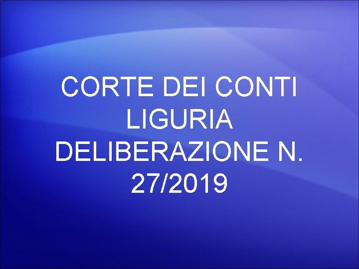 CORTE DEI CONTI LIGURIA DELIBERAZIONE N. 27/2019 