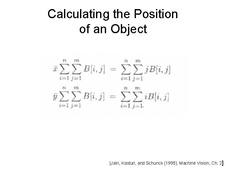 Calculating the Position of an Object [Jain, Kasturi, and Schunck (1995). Machine Vision, Ch.