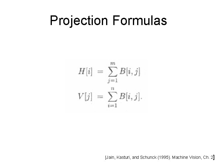 Projection Formulas [Jain, Kasturi, and Schunck (1995). Machine Vision, Ch. 2] 