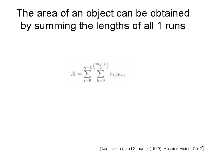 The area of an object can be obtained by summing the lengths of all