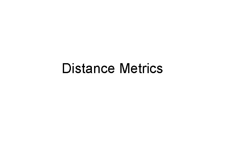 Distance Metrics 