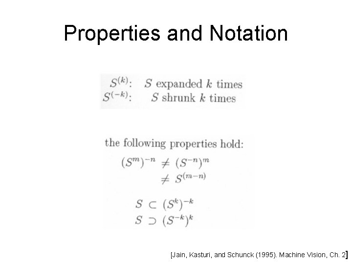 Properties and Notation [Jain, Kasturi, and Schunck (1995). Machine Vision, Ch. 2] 