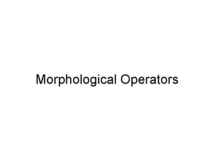 Morphological Operators 