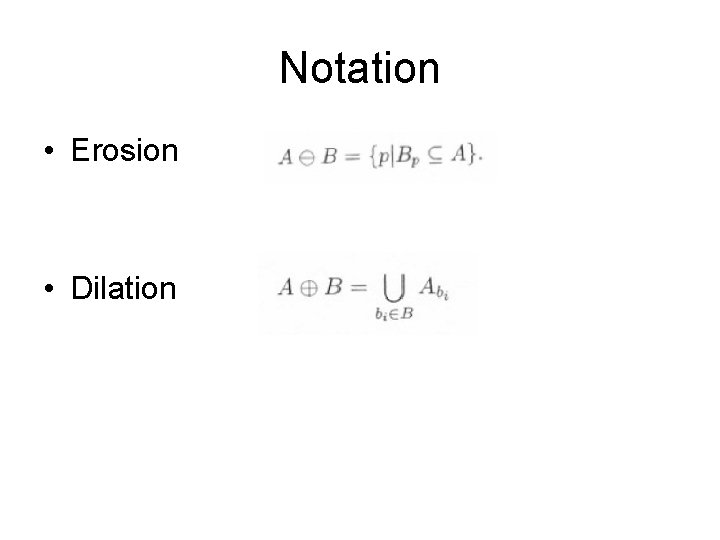 Notation • Erosion • Dilation 