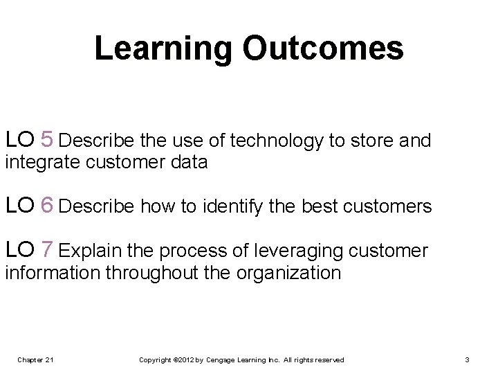 Learning Outcomes LO 5 Describe the use of technology to store and integrate customer