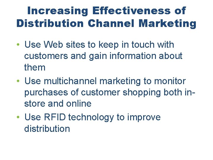 Increasing Effectiveness of Distribution Channel Marketing • Use Web sites to keep in touch