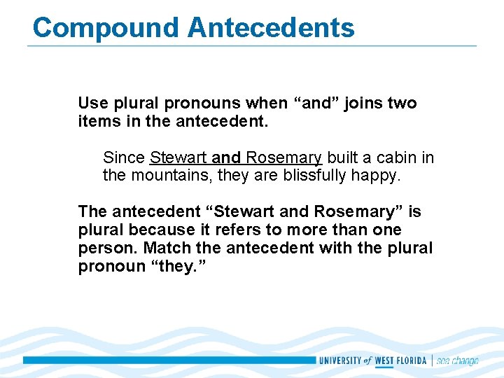 Compound Antecedents Use plural pronouns when “and” joins two items in the antecedent. Since