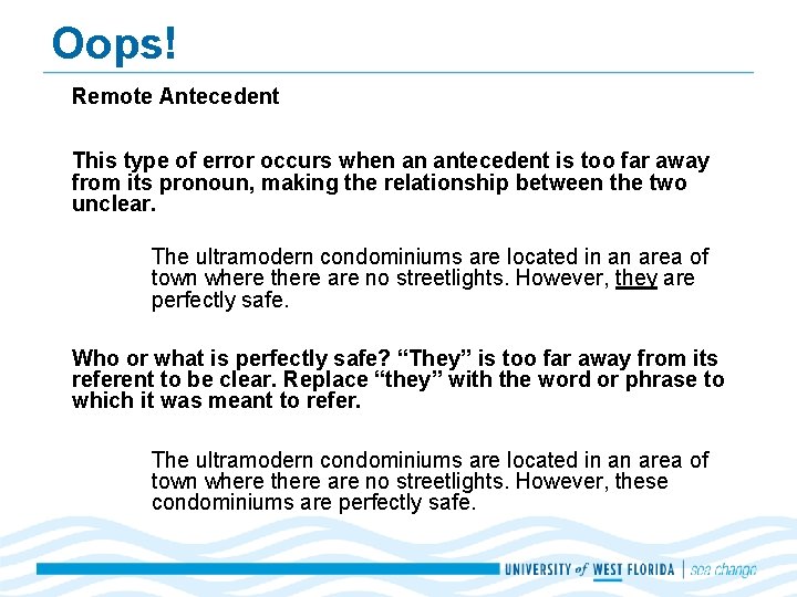 Oops! Remote Antecedent This type of error occurs when an antecedent is too far