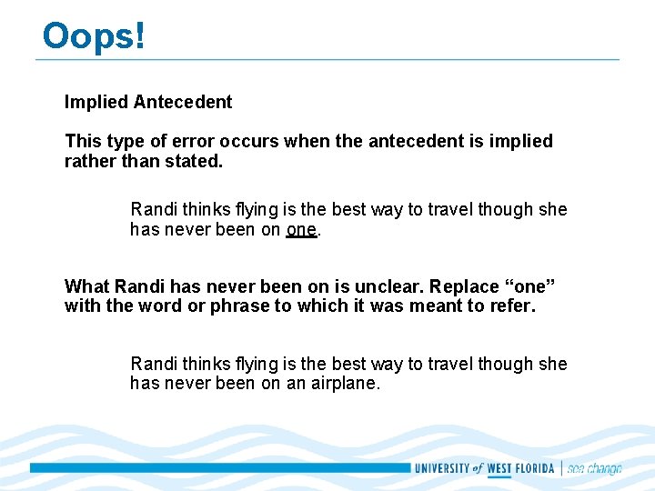 Oops! Implied Antecedent This type of error occurs when the antecedent is implied rather