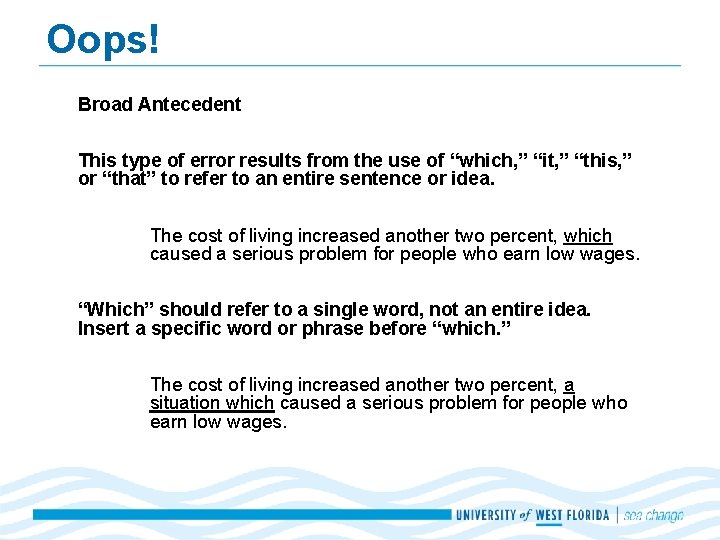 Oops! Broad Antecedent This type of error results from the use of “which, ”