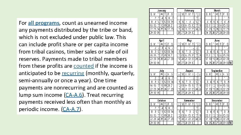 For all programs, count as unearned income any payments distributed by the tribe or