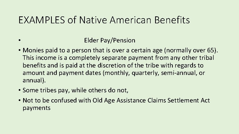 EXAMPLES of Native American Benefits • Elder Pay/Pension • Monies paid to a person