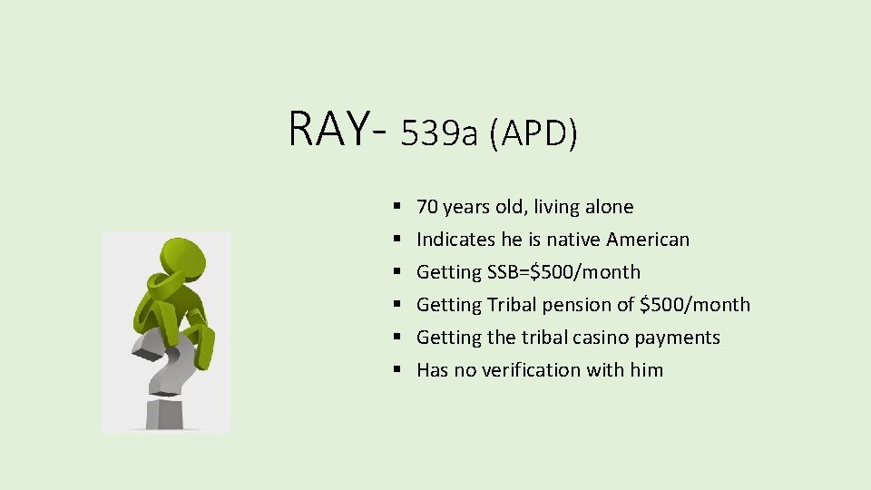 RAY- 539 a (APD) § § § 70 years old, living alone Indicates he