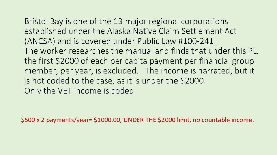 Bristol Bay is one of the 13 major regional corporations established under the Alaska