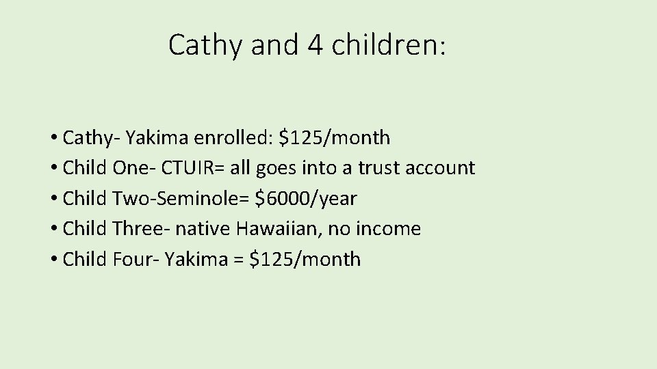 Cathy and 4 children: • Cathy- Yakima enrolled: $125/month • Child One- CTUIR= all