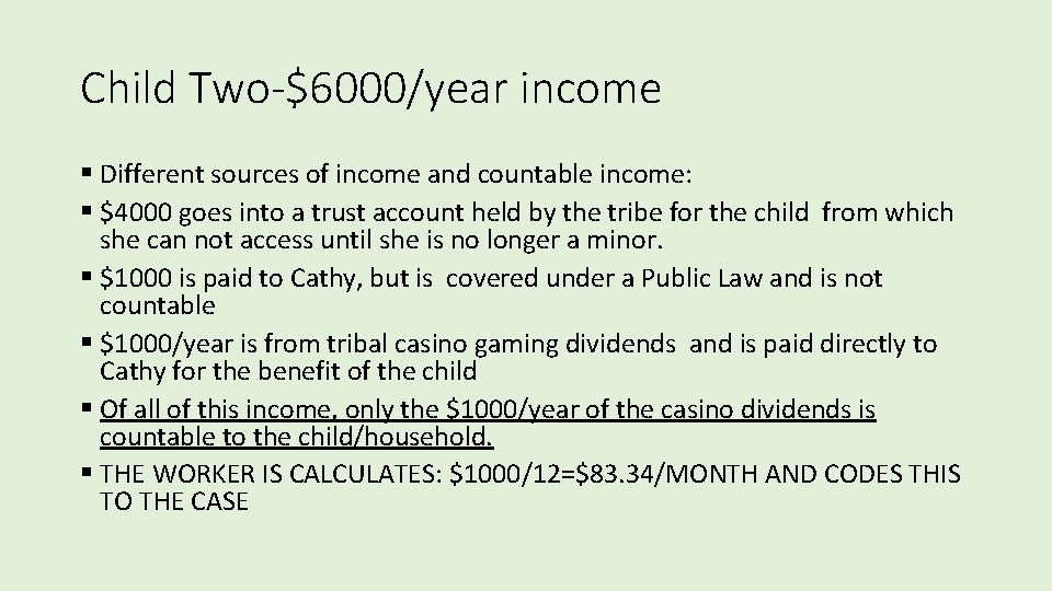Child Two-$6000/year income § Different sources of income and countable income: § $4000 goes