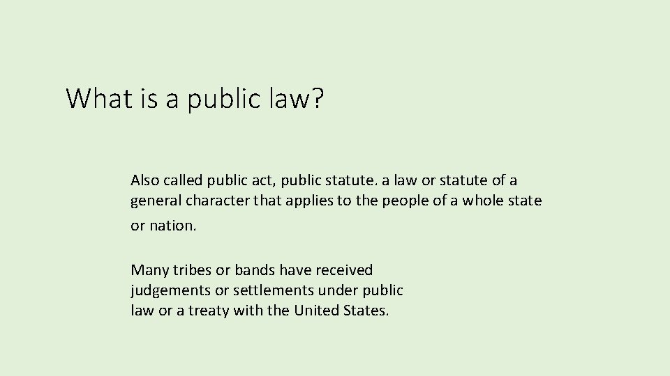 What is a public law? Also called public act, public statute. a law or