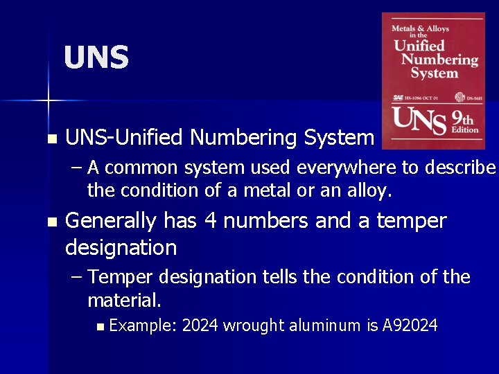 UNS n UNS-Unified Numbering System – A common system used everywhere to describe the UNS n UNS-Unified Numbering System – A common system used everywhere to describe the