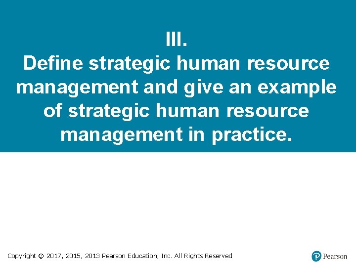 III. Define strategic human resource management and give an example of strategic human resource