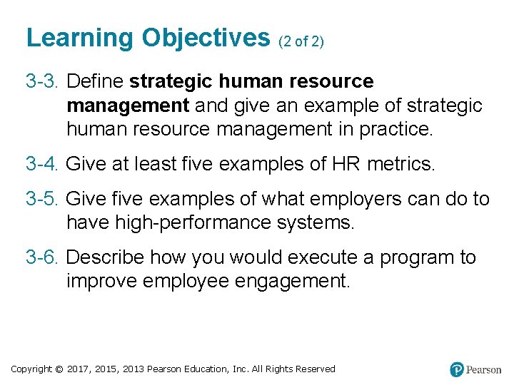 Learning Objectives (2 of 2) 3 -3. Define strategic human resource management and give