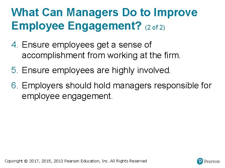 What Can Managers Do to Improve Employee Engagement? (2 of 2) 4. Ensure employees