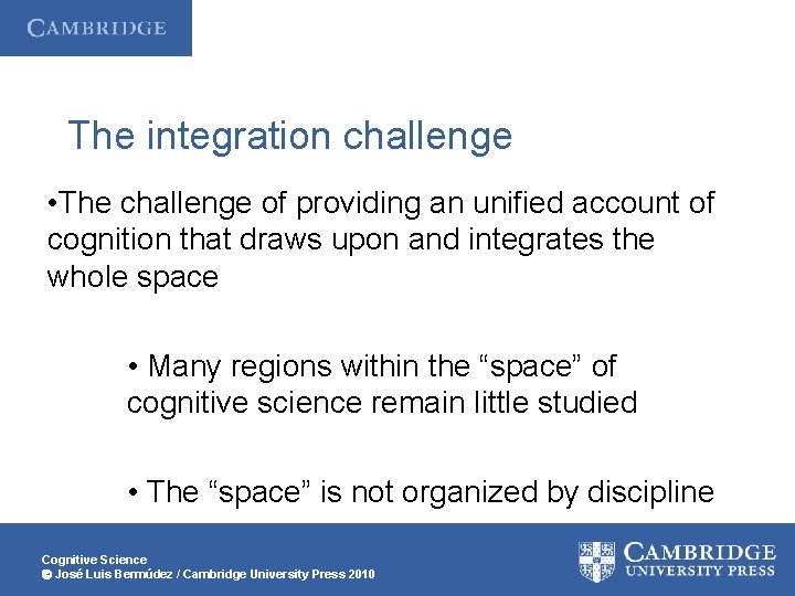 The integration challenge • The challenge of providing an unified account of cognition that
