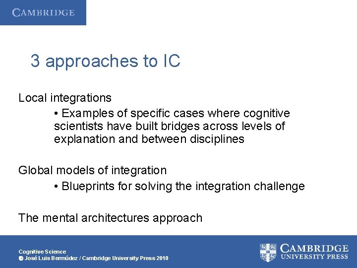 3 approaches to IC Local integrations • Examples of specific cases where cognitive scientists