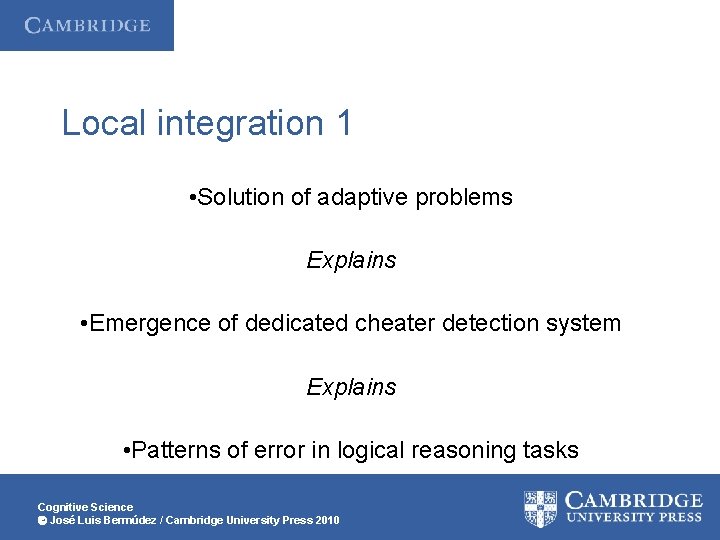 Local integration 1 • Solution of adaptive problems Explains • Emergence of dedicated cheater