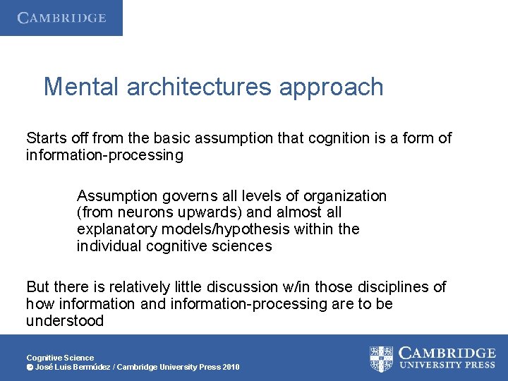 Mental architectures approach Starts off from the basic assumption that cognition is a form