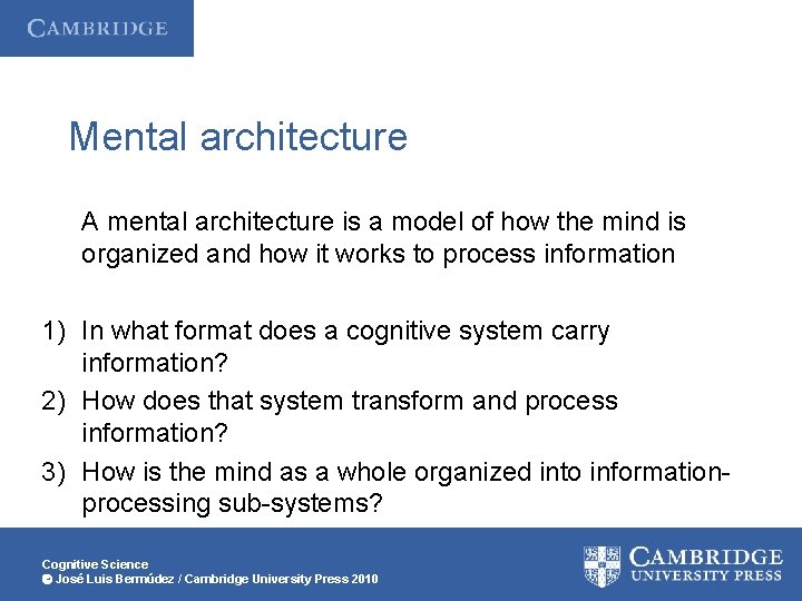 Mental architecture A mental architecture is a model of how the mind is organized