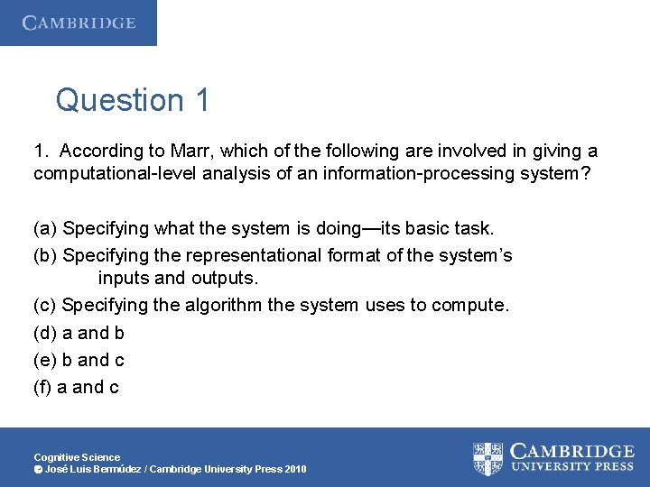 Question 1 1. According to Marr, which of the following are involved in giving